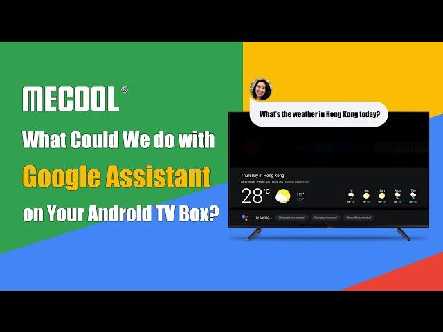 What Could You do with Google Assistant on Your Android TV Box ?@MECOOL_Android_TV_Box