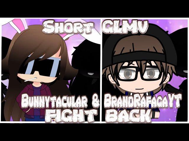 FIGHT BACK || Short GLMV || Fake Collab || Bunnytacular & BrandRafagaYT