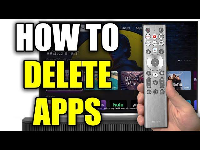 How To Delete Apps On Google TV - Easy Guide