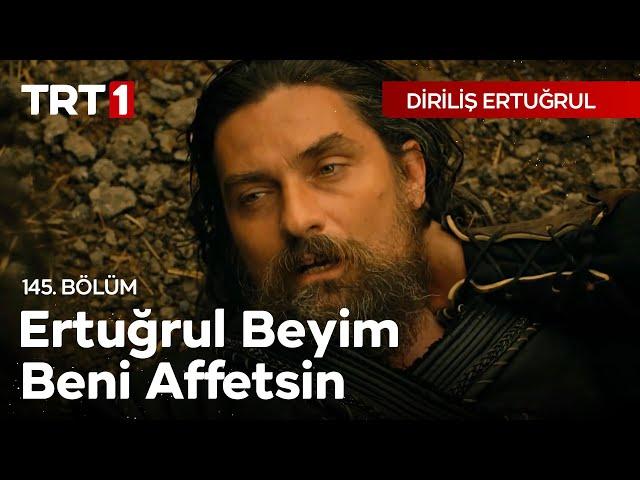 Diriliş Ertuğrul 145. Bölüm - Ertuğrul beyim beni affetsin.