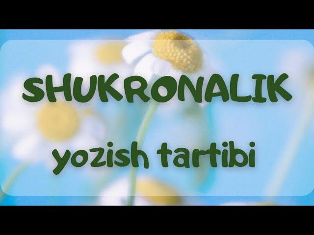 SHUKRONALIK YOZISH TARTIBI