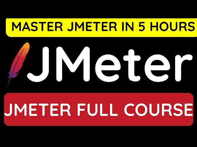 JMeter Full Course - Master JMeter in 5 Hours