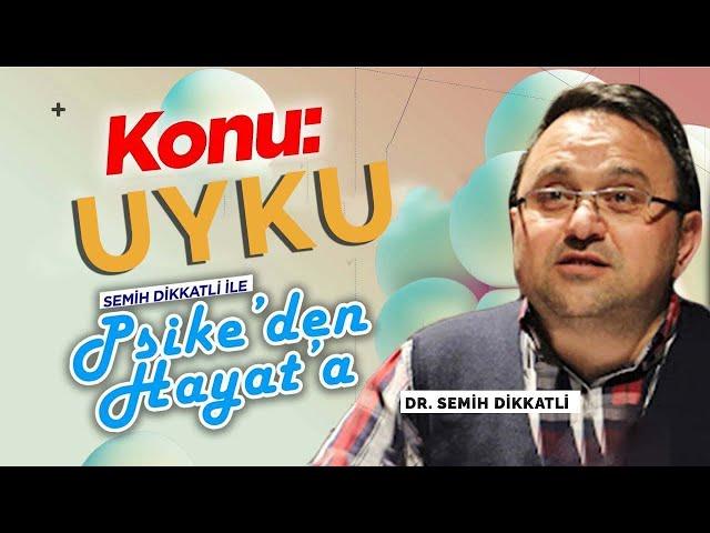 Uyku | Semih Dikkatli  | Psike'den Hayata