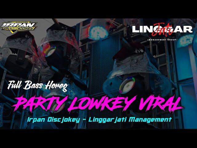 DJ TERBARU PARTY LOWKEY VIRAL FEAT LINGGARJATI MANAGEMENT