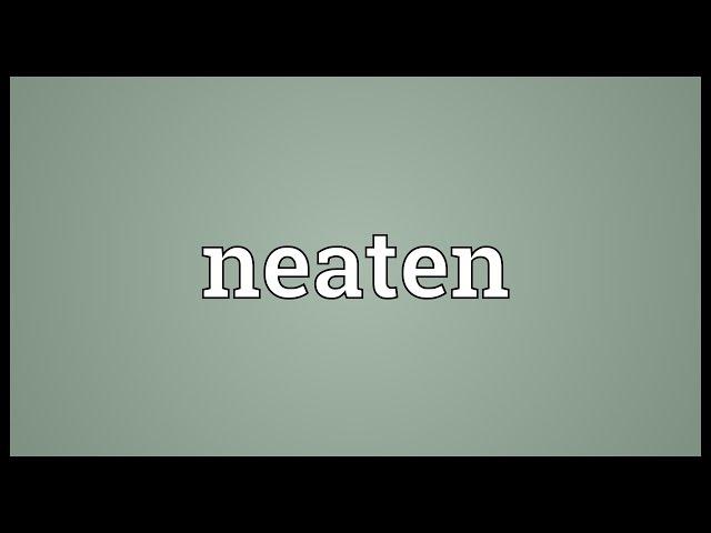 Neaten Meaning