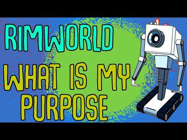 What Is My Purpose.. Rimworld Mod Showcase
