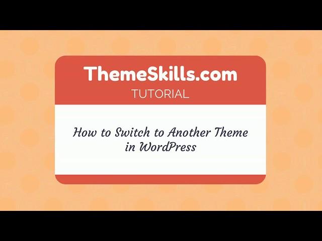 How to Switch to Another WordPress Theme