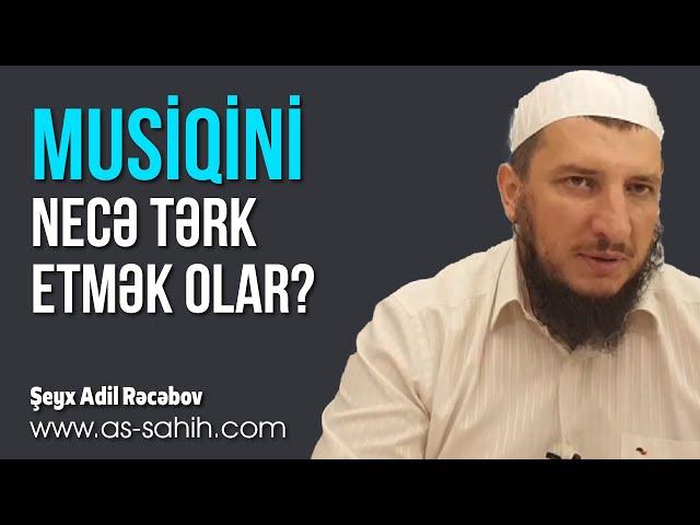 Musiqini necə tərk etmək olar. \ Şeyx Adil