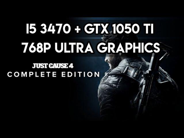 Just Cause 4 : Complete Edition | I5 3470 + GTX 1050 TI | 768P ULTRA GRAPHICS