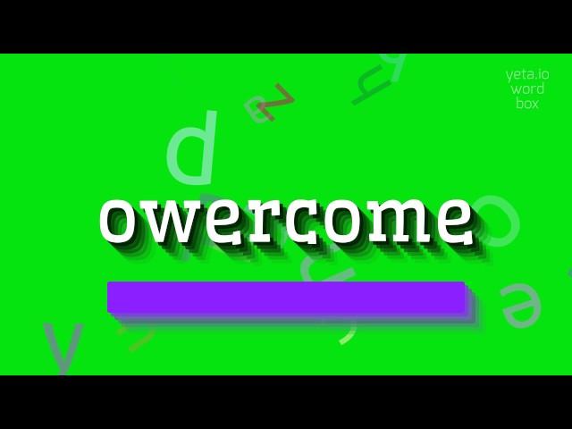 HOW TO SAY OWERCOME? #owercome