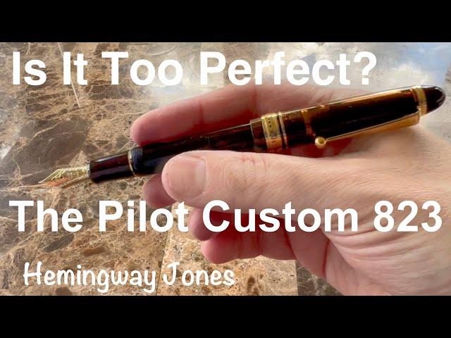 Can A Fountain Pen Be Too Perfect?  The Pilot Custom 823   4K