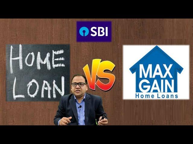 Comparison between SBI Home Loan and SBI MaxGain Home Loan