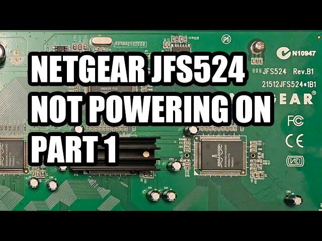 Repair Of NetGear JFS524 - Part 1