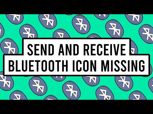 Send and Receive Bluetooth Icon Missing from Taskbar in Windows 11, How to Get It Back?