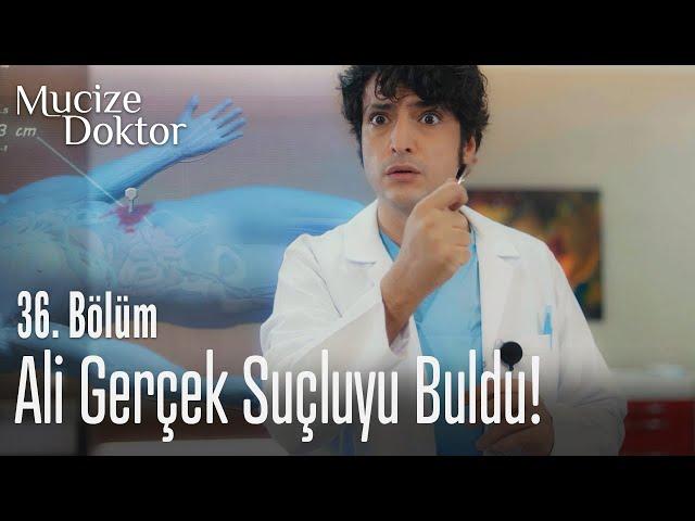 Ali gerçek suçluyu buldu! - Mucize Doktor 36. Bölüm