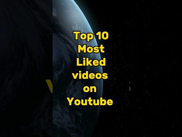 Top 10 Most liked video on youtube #shorts