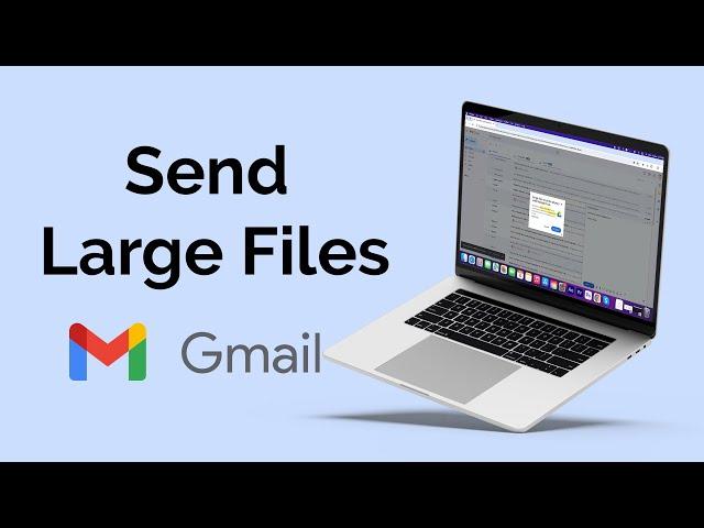 How to Send Large Files via Gmail?