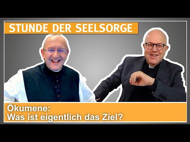 Ökumene: Was ist eigentlich das Ziel? - 12.01.2024 - STUNDE DER SEELSORGE