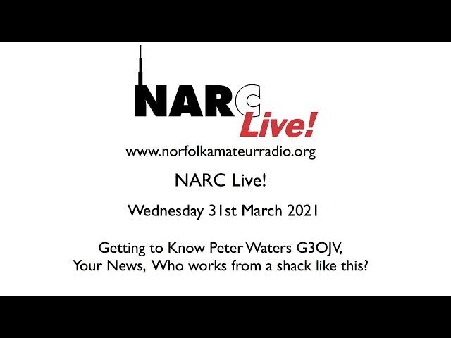 NARC Live! 31st March 2021 - Getting to Know Peter Waters G3OJV of Waters and Stanton plus your news