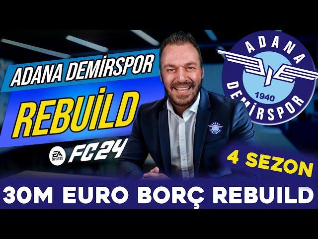 ADANA DEMİRSPOR REBUILD / 30M EURO BORÇ , 4 SEZONDA ŞAMPİYON OLABİLECEK MİYİZ ? FC 24 KARİYER MODU