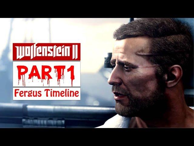 Wolfenstein 2 The New Colossus Gameplay Walkthrough Part 1 (Fergus Timeline) [No Commentary]