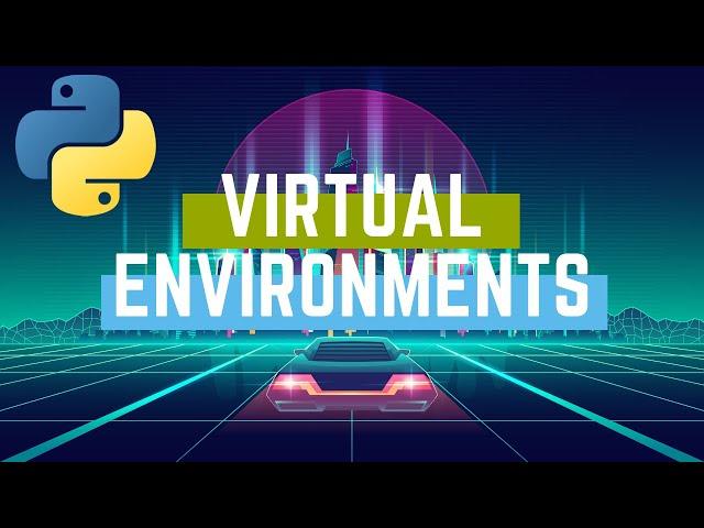 PYTHON VIRTUAL ENVIRONMENTS | The what, why, and how of Python virtual environments