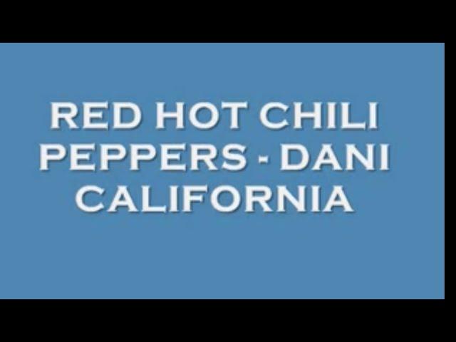 Red Hot Chili Peppers - Dani California (Lyrics)