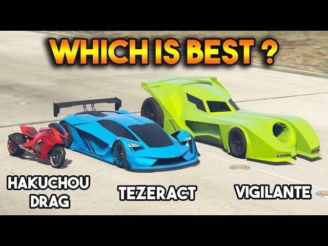 GTA 5 ONLINE : VIGILANTE VS TEZERACT VS HAKUCHOU DRAG (WHICH IS BEST?)