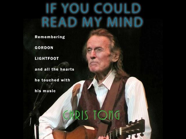 Gordon Lightfoot - If You Could Read My Mind (Cover by Chris Tong)