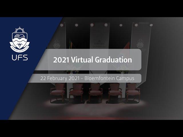 2021 UFS Virtual Graduation Ceremonies - 22 February 2021 (Bloemfontein Campus)