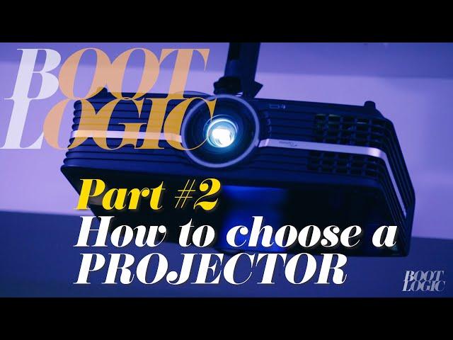 BootLogic Episode #2 - Choosing the Right Home Theater Projector in 2020/2021 for Beginners