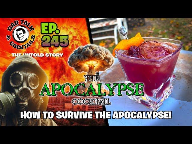 HOW TO SURVIVE THE APOCALYPSE! | Bar Talk & Cocktails