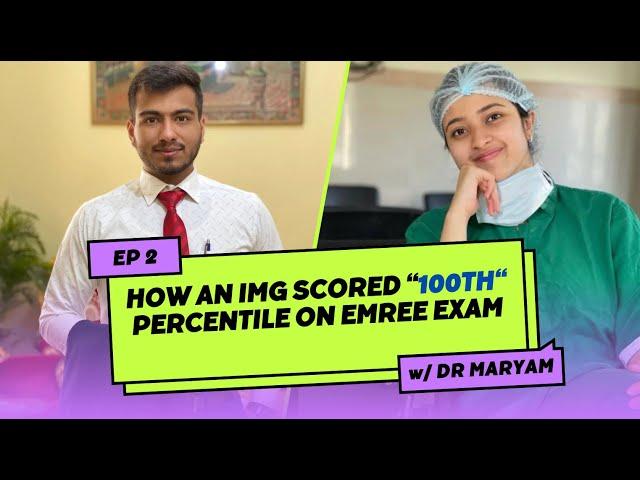 IMG's GUIDE TO UAE RESIDENCY -HOW I SCORED 100 PERCENTILE ON EMREE with Dr Maryam (Urology Resident)