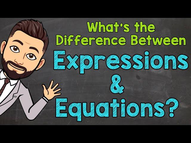 What's the Difference Between Expressions and Equations?