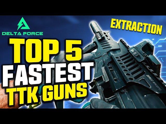 Top 5 FASTEST TTK Guns in Delta Force Extraction RIGHT NOW