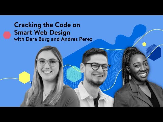 Cracking the code on smart web design with Dara Burg and Andres Perez