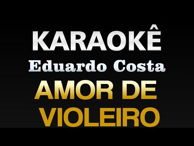  Amor de Violeiro - Eduardo Costa (Karaokê)