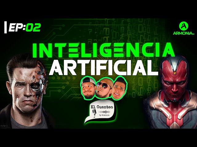 Ep 2. ¿Inteligencia Artificial  APOCALÍPTICA? | EL CUENTEO | #PODCAST