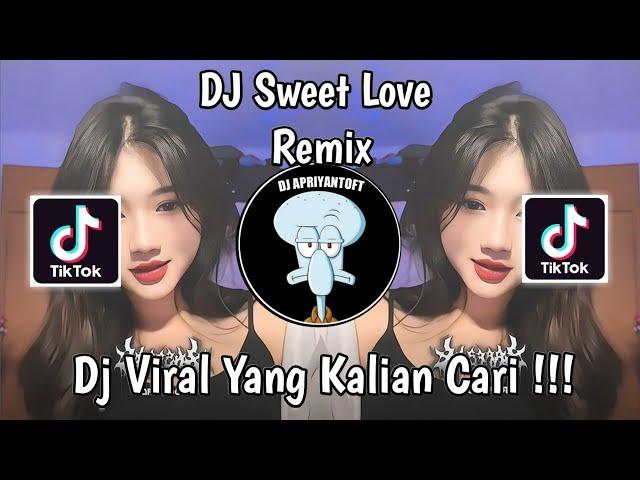 DJ SWEET LOVE REMIX VIRAL TIKTOK TERBARU 2024 YANG KALIAN CARI ! SWEET LOVE