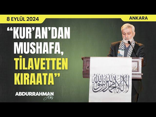 KUR'AN'DAN MUSHAFA, TİLÂVETTEN KIRAATA | ABDURRAHMAN ATEŞ (08/09/2024 - ANKARA)