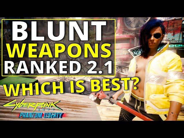 All Blunt Weapons Ranked Worst to Best in Cyberpunk 2077 2.1