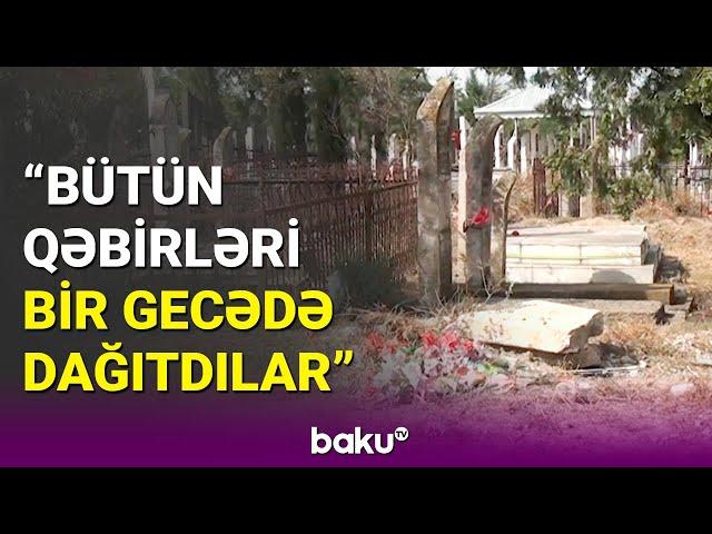 Görün qəbirləri nə günə qoyublar | Tərtər sakinləri erməni vandallığından danışdı