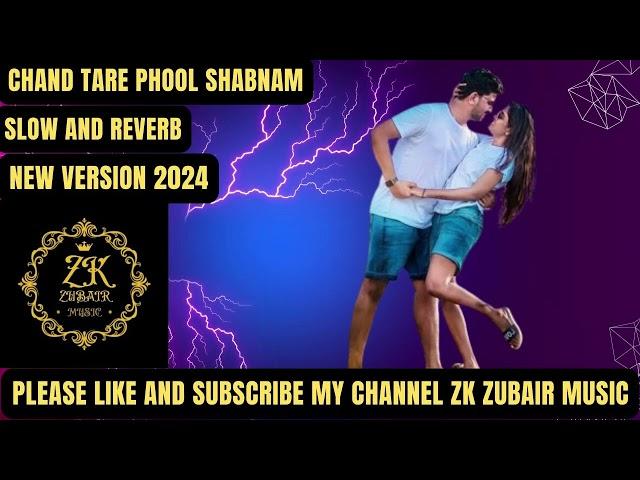 chand tare phool shabnam slow and reverb new version 2024 urdu hindi punjabi zk zubair music