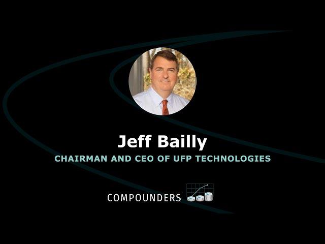 Putting the Customer First for 25 Years with Jeff Bailly, UFP Technologies (NASDAQ: UFPT)