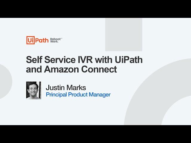 Self Service IVR with UiPath and Amazon Connect