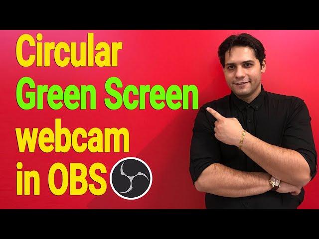 How to have a circular green screen webcam in OBS ?