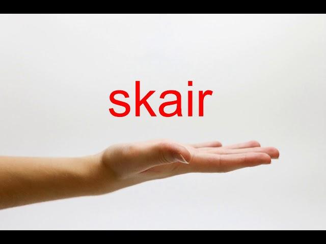 How to Pronounce skair - American English