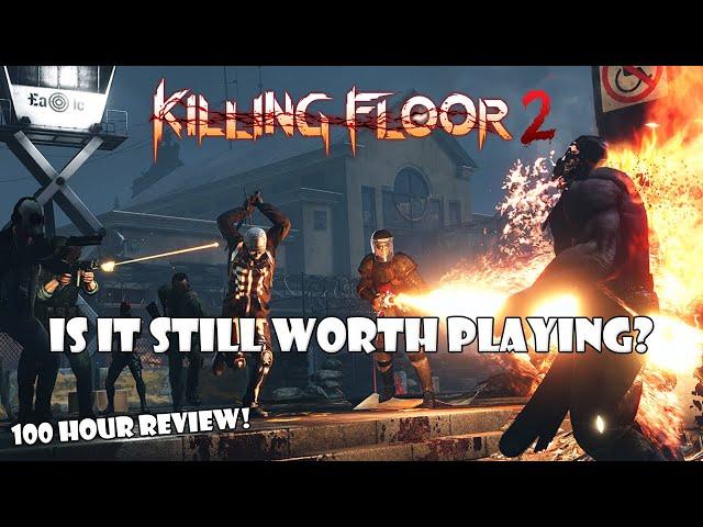 Killing Floor 2 - Still Worth Playing? [100 Hour Review!]