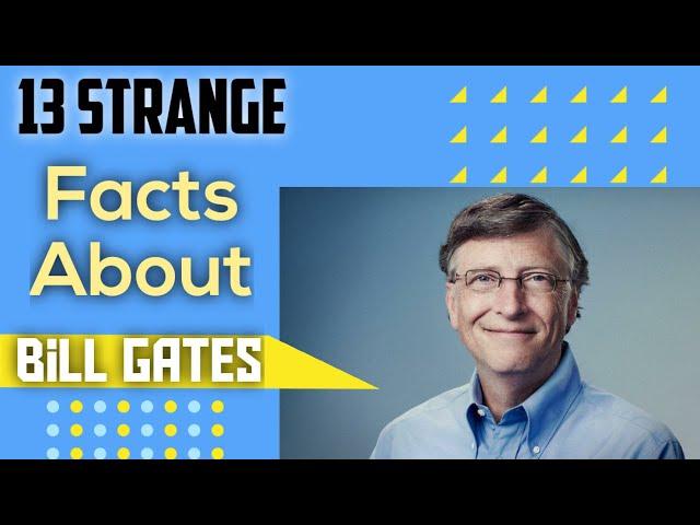 13 STRANGE FACTS ABOUT SIR BILL GATES !! MUST WATCH ! VIDEO BY-TechFlix