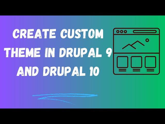 How to create custom theme in Drupal 9 and Drupal 10?